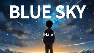 BLUE SKY | Hale Lyrics