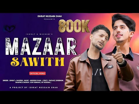 Mazaar Sawith | Ishrat Hussain Shah X Waseem Singer  | Muhsen Khan | New Kashmiri Trending Song