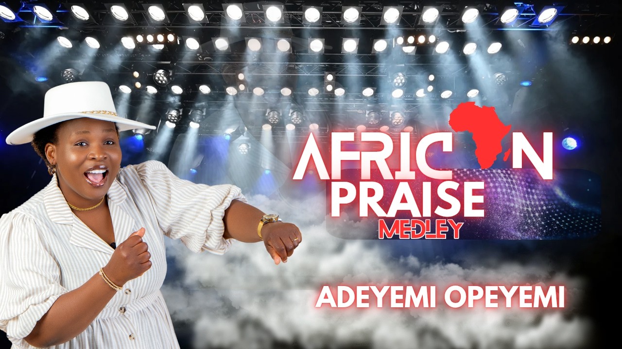 African Praise Medley by Opeyemi Adeyemi