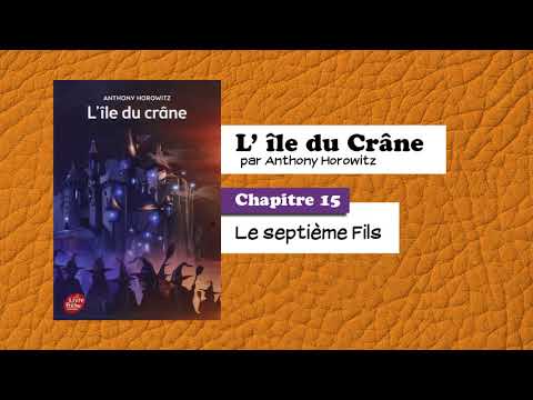 📙🔊 L'Ile du crane - chapitre 15 : Le septième fils ! / Livre Audio