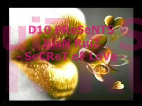 D10 PReSeNTS JuaN RuiZ - SeCReT oF LoVe