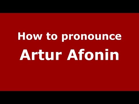 How to pronounce Artur Afonin (Russian/Russia)  - PronounceNames.com