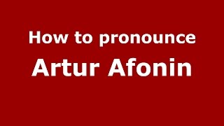 How to pronounce Artur Afonin