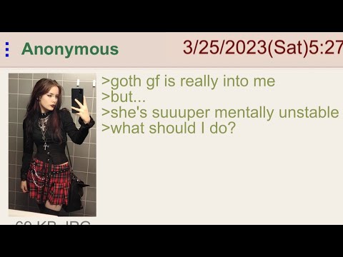 Anon's Goth GF Has Mental Issues - 4Chan Greentext Stories