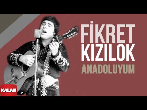 Anadolu'yum - Fikret Kızılok