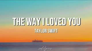 Taylor Swift- &#39;The Way I Loved You&#39; (Taylor&#39;s Version) Lyrics