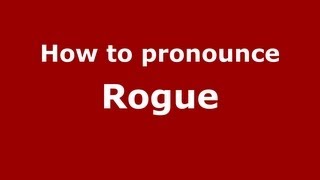How to pronounce Rogue