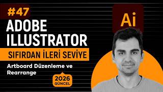 Artboard Düzenleme ve Rearrange #47 | Sıfırdan İleri Seviye Illustrator 2026 Eği