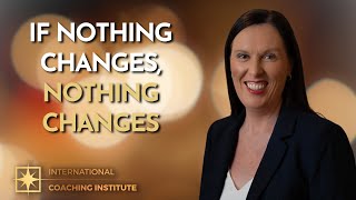 If Nothing Changes, Nothing Changes | ICI