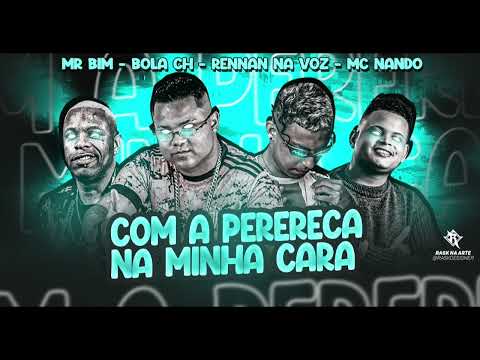 BOLA CH, RENNAN NA VOZ, MC NANDO & MR BIM - COM A PERERECA NA MINHA CARA - ÁUDIO OFICIAL