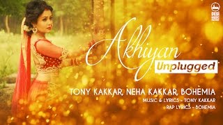 Akhiyan Unplugged - Tony Kakkar Neha Kakkar Bohemi