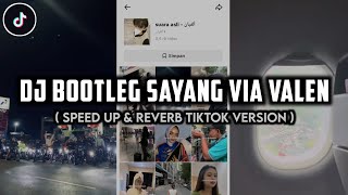 Download lagu DJ SAYANG BOOTLEG VIA VALEN SOUND XPUTZ - SPEED UP & REVERB TIKTOK KANE mp3