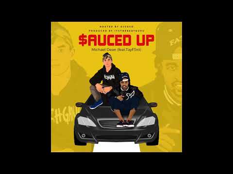 Sauced up  Michael Dean Feat.Tayf3rd (hosted By Dj SOSO )