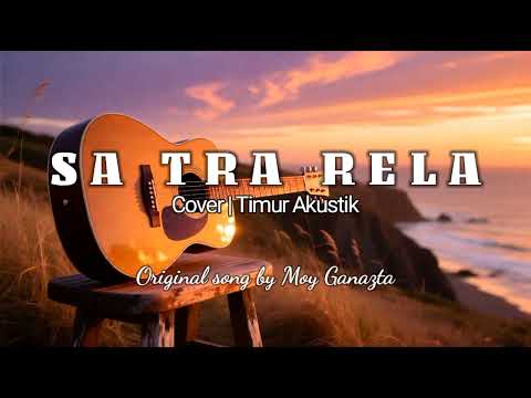SA TRA RELA - MOY GANAZTA | VERSI AKUSTIK