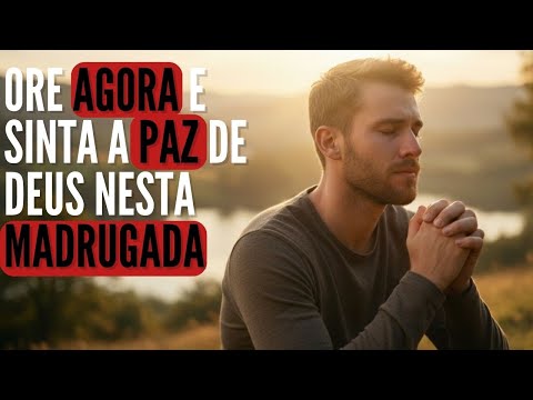 Ore Agora E Sinta A Paz De Deus Nesta Madrugada | ANSIEDADE, MEDO E AFLIÇÃO