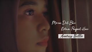 Download lagu Mera Dil Bhi Kitna Pagal Hai  - Audrey Bella || Cover || Indonesia || mp3
