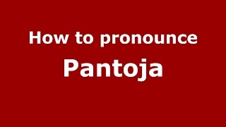 How to pronounce Pantoja