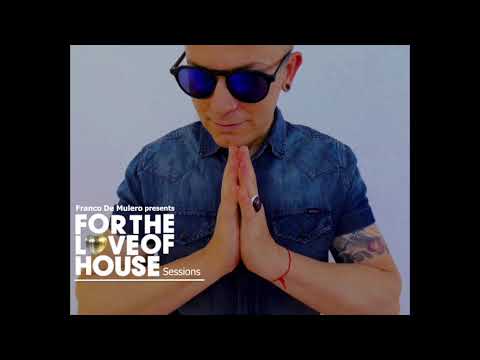Franco De Mulero presents For The Love Of House Sessions #032