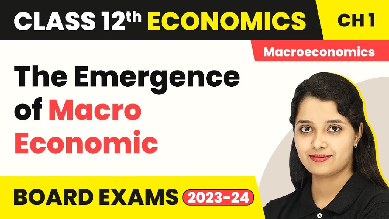 The Emergence of Macro Economics - Introduction | Class 12 Macroeconomics (2022-23)