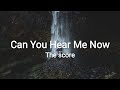 The Score – Can You Hear Me Now (Lyrics)
