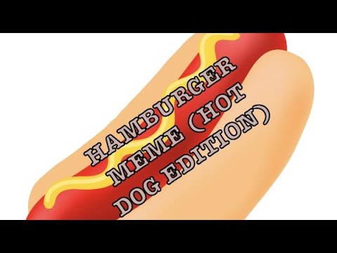 Hamburger Meme, but it's Hot Dog 🌭