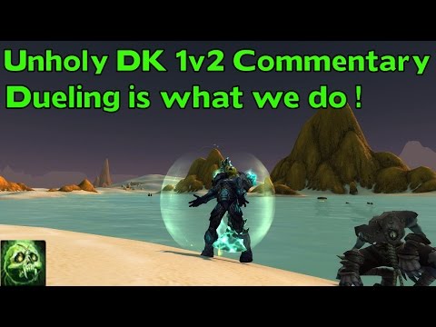 WoW Legion 7.15 Unholy DK 1v2 PvP Commentary - Duelist Power