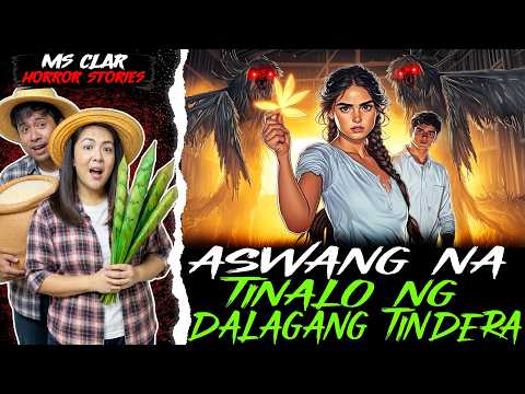 ASWANG NA TINALO NG DALAGANG TINDERA | Kwentong Aswang | True Story