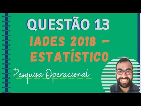 Questão 13 Pesquisa Operacional – IADES 2018 – Estatístico