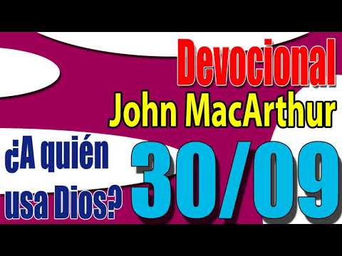 Devocional John MacArthur 30/09 - A quien usa Dios