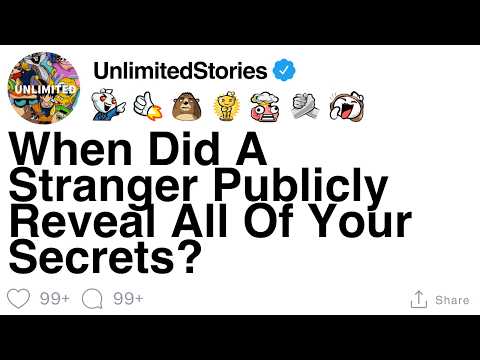 When Did A Stranger Publicly Reveal All Of Your Secrets? [FULL STORY]