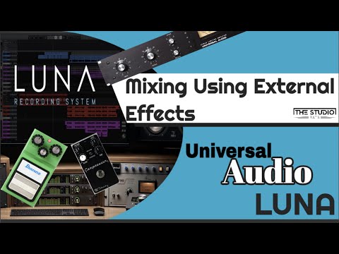 Universal Audio LUNA - Mixing With External Effects.