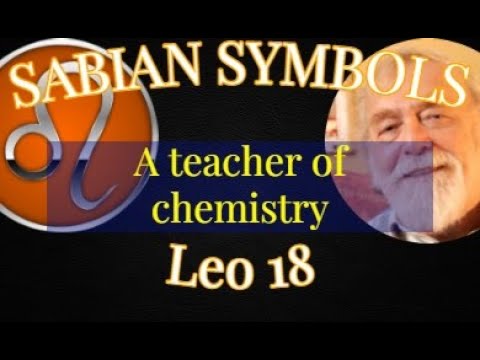 LEO 18:  A teacher of chemistry (Sabian Symbols)