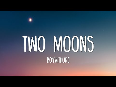 BoyWithUke - Two Moons (Lyrics)