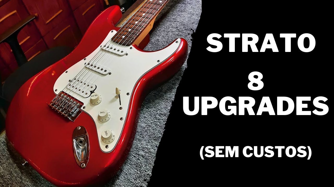 8 Melhorias pra Você fazer na sua Stratocaster - Fácil e SEM CUSTO!