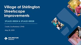 Shirlington Public Improvements Minor Site Plan Amendment Community Meeting | May 20, 2025
