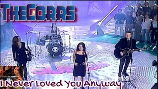 The Corrs - &quot;I never loved you anyway&quot; (Live &#39;98)