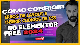 Como corrigir erro de Layout e inserir CSS no Elementor Free Definitivo - 2024 #css #elementor