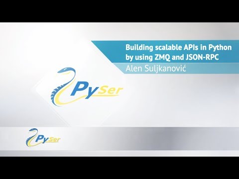 Alen Suljkanović - Building scalable APIs in Python by using ZMQ and JSON RPC (PySer 2018)
