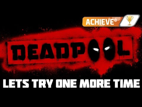 Let's try one more time (Deadpool) | Achieve