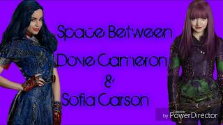 Space Between Lyrics-Dove Cameron and Sofia Carson