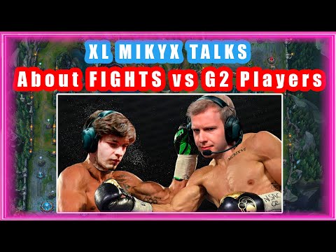 XL Mikyx About FIGHTS vs G2 Players