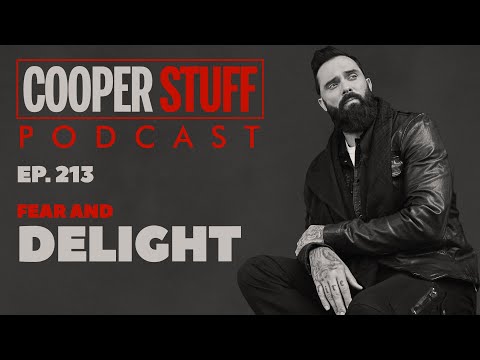 Cooper Stuff Ep. 213 - Fear and Delight