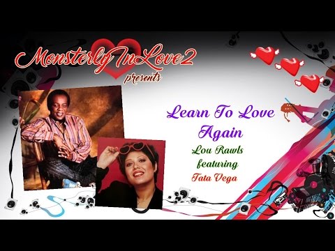 Lou Rawls featuring Tata Vega - Learn To Love Again (1985)