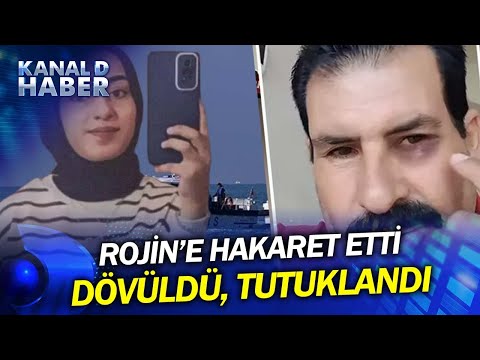 Evini Basıp Darbettiler: Rojin'e Yayında Hakaret Etti, Dövüldü, Tutuklandı