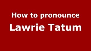 How to pronounce Lawrie Tatum