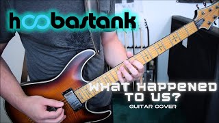Hoobastank - What Happened To Us? (Guitar Cover)