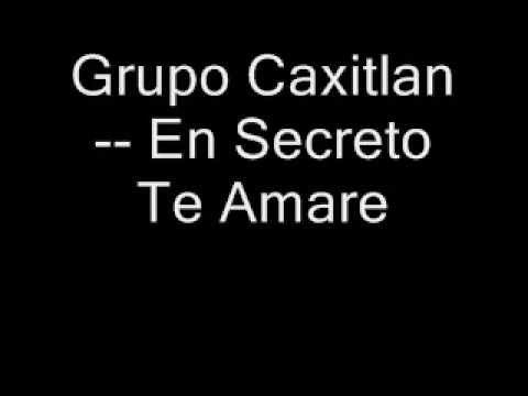 Grupo Caxitlan- En secreto te Amare