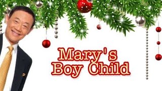 Mary&#39;s Boy Child  ~ Jose Mari Chan