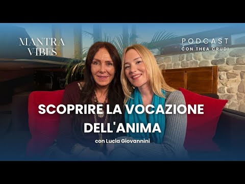 Scoprire la Vocazione dell'Anima con Lucia Giovannini | MantraVibes con Thea Crudi