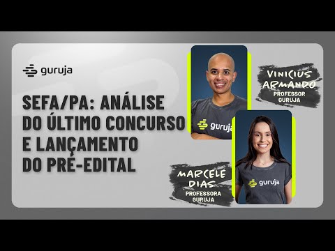 SEFA/PA: Análise do último concurso e lançamento do pré-edital